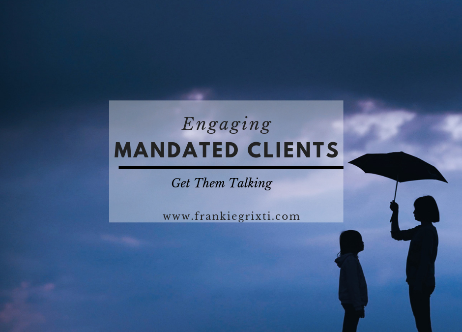 Mandated Clients – How therapists can get clients engaged with this approach