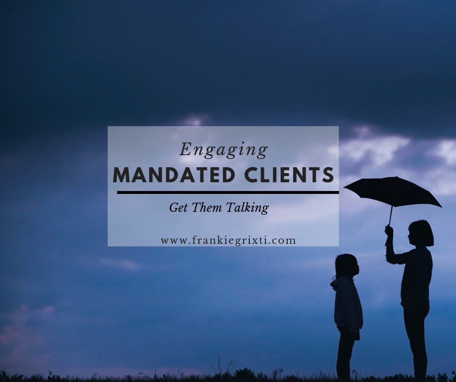 Mandated Clients How therapists can get clients engaged with this