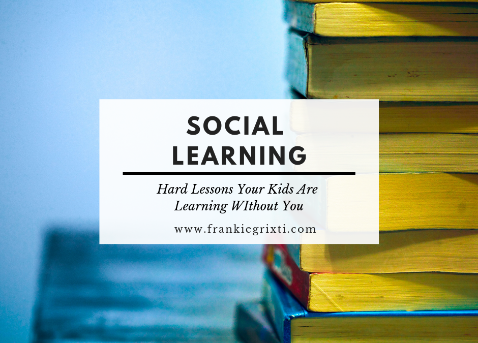 Social Learning – What parents can’t teach their kids but NEED to know about