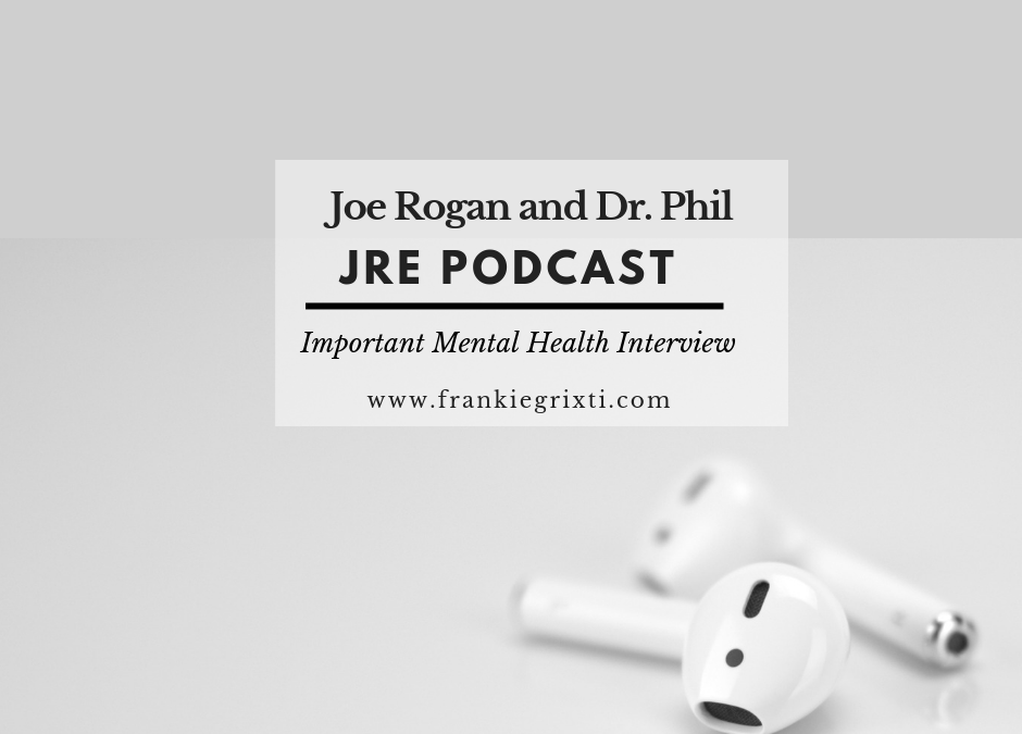 6 key points of the JRE Podcast with Dr. Phil